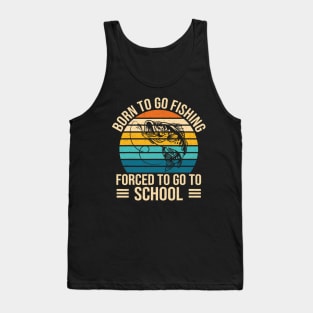 Born To Go Fishing Forced School Funny Fishing Tank Top